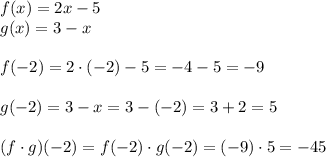 f(x)= 2x-5 \\g(x)= 3-x \\\\f(-2)= 2 \cdot (-2)-5 =-4-5=-9\\\\g(-2)=3-x=3-(-2)=3+2=5\\\\ (f \cdot g)(-2)=f(-2)\cdot g(-2)= (-9)\cdot 5=-45
