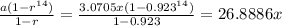 \frac{a(1-r^{14})}{1-r} = \frac{3.0705x(1-0.923^{14})}{1-0.923} =26.8886x