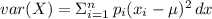 var(X)= \Sigma\limits^{n}_{i=1}\, { p_{i} ( x_{i}- \mu)^{2}} \, dx
