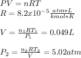PV=nRT\\R=8.2x10^{-5} \frac{atm*L}{kmol*K} \\\\V=\frac{n_{1}RT_{1}}{P_{1}} =0.049L\\\\P_{2}=\frac{n_{2}RT_{2}}{V}=5.02 atm