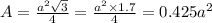 A= \frac{a^2 \sqrt{3} }{4} =\frac{a^2 \times 1.7 }{4} =0.425a^2