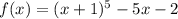 f(x)=(x+1)^5-5x-2