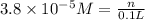 3.8\times 10^{-5} M=\frac{n}{0.1 L}