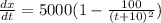 \frac{dx}{dt} =5000(1-\frac{100}{(t+10)^{2}})