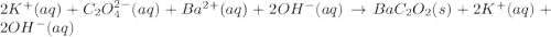 2K^+(aq)+C_2O_4^{2-}(aq)+Ba^{2+}(aq)+2OH^{-}(aq)\rightarrow BaC_2O_2(s)+2K^+(aq)+2OH^{-}(aq)