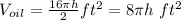 V_{oil}=\frac{16\pi h}{2}ft^2=8\pi h \,\,ft^2