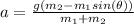 a=\frac{g(m_2-m_1sin(\theta))}{m_1+m_2}