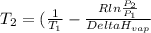 T_{2}=(\frac{1}{T_{1}} -\frac{Rln\frac{P_{2}}{P_{1}} }{Delta H_{vap}}