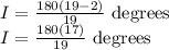 \begin{array}{l}{I=\frac{180(19-2)}{19} \text { degrees }} \\ {I=\frac{180(17)}{19} \text { degrees }}\end{array}