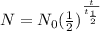 N=N_0 (\frac{1}{2})^{\frac{t}{t_{\frac{1}{2}}}}