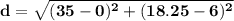 \mathbf{d =\sqrt{(35 -0)^2 + (18.25 - 6)^2}}