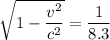 \sqrt{1-\dfrac{v^2}{c^2}}=\dfrac{1}{8.3}