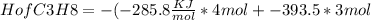 Hof C3H8= -(-285.8\frac{KJ}{mol}*4mol +-393.5*3mol