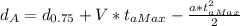 d_{A}=d_{0.75} + V*t_{aMax}-\frac{a*t_{aMax}^{2}}{2}