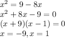 x^2=9-8x\\x^2+8x-9=0\\(x+9)(x-1)=0\\x=-9,x=1