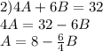 2) 4A+6B=32\\4A=32-6B\\A=8-\frac{6}{4} B