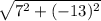 \sqrt{7^{2} + (-13)^{2}}