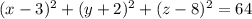 (x-3)^2+(y+2)^2+(z-8)^2=64