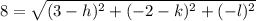 8=\sqrt{(3-h)^2+(-2-k)^2+(-l)^2}