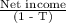 \frac{\textup{Net income}}{\textup{(1 - T)}}