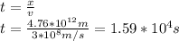 t=\frac{x}{v}\\t=\frac{4.76*10^{12} m}{3*10^8 m/s}=1.59*10^4 s\\