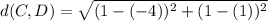 d(C,D)= \sqrt{(1-(-4))^2+(1-(1))^2}