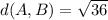 d(A,B) = \sqrt{36}