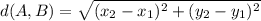 d(A,B) = \sqrt{(x_{2}-x_{1})^2+(y_{2}-y_{1})^2}