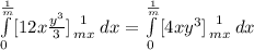 \int\limits^\frac{1}{m}_0 [{12x \frac{y^{3}}{3}}]{{1} \atop {mx}} \right.\, dx =\int\limits^\frac{1}{m}_0 [{4x y^{3 }]{{1} \atop {mx}} \right.\, dx