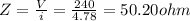 Z=\frac{V}{i}=\frac{240}{4.78}=50.20ohm