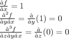 \frac{∂f }{∂x} =1\\\frac{∂^2f }{∂y∂x} =\frac{∂ }{∂y}(1) =0\\\frac{∂^3f }{∂z∂y∂x} =\frac{∂ }{∂z}(0) =0