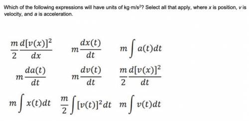 Which of the following expressions will have units of kg⋅m/s2?  select all that apply, where x is po