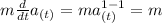 m\frac{d}{dt}a_{(t)}=ma_{(t)}^{1-1}=m