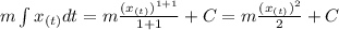 m\int x_{(t)} dt= m \frac{{(x_{(t)})}^{1+1}}{1+1}+C=m\frac{{(x_{(t)})}^{2}}{2}+C