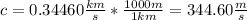 c = 0.34460 \frac{km}{s}*\frac{1000 m}{1 km} = 344.60 \frac{m}{s}