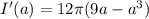 I'(a)=12\pi(9a-a^3)