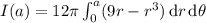 I(a)=12\pi\int_0^a(9r-r^3)\,\mathrm dr\,\mathrm d\theta