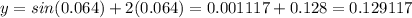y=sin(0.064)+2(0.064)=0.001117+0.128=0.129117