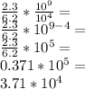 \frac {2.3} {6.2} * \frac {10 ^ 9} {10 ^ 4} =\\\frac {2.3} {6.2} * 10^{9-4} =\\\frac {2.3} {6.2} * 10 ^ 5 =\\0.371 * 10 ^ 5 =\\3.71 * 10 ^ 4