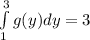 \int \limits^{3}_{1} \y g(y) dy = 3
