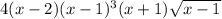 4(x-2)(x-1)^3(x+1)\sqrt{x-1}