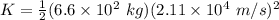 K=\frac{1}{2} (6.6\times10^{2}\ kg)(2.11\times10^{4}\ m/s)^{2}