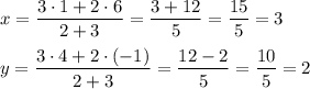 x=\dfrac{3\cdot 1+2\cdot 6}{2+3}=\dfrac{3+12}{5}=\dfrac{15}{5}=3\\ \\y=\dfrac{3\cdot 4+2\cdot (-1)}{2+3}=\dfrac{12-2}{5}=\dfrac{10}{5}=2