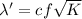 \lambda' = \farc{c}{f\sqrt{K}}