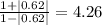 \frac{1 +|0.62|}{1 - |0.62|} = 4.26