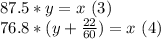 87.5*y=x~(3)\\76.8*(y+\frac{22}{60})=x~(4)