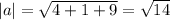 |a|=\sqrt{4+1+9}=\sqrt{14}