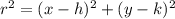 r^2 = (x-h)^2 + (y-k)^2