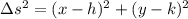 \Delta s ^2 = (x-h)^2 + (y-k)^2