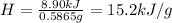 H = \frac{8.90kJ}{0.5865g} =15.2kJ/g